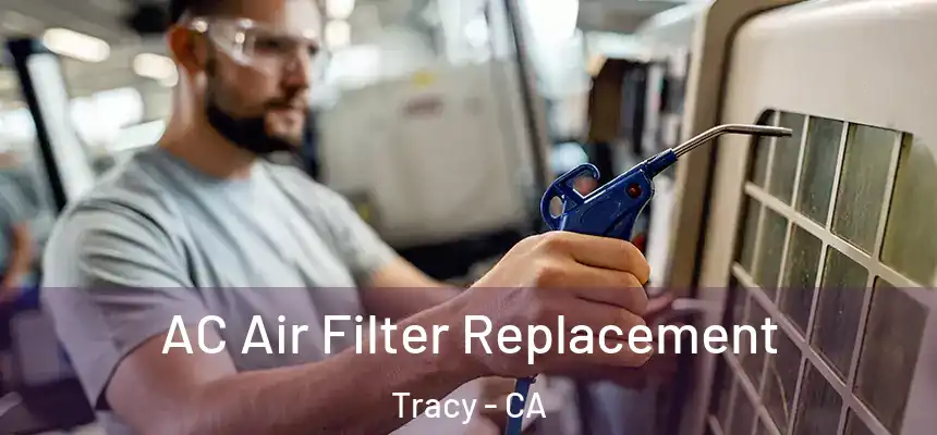 AC Air Filter Replacement Tracy - CA