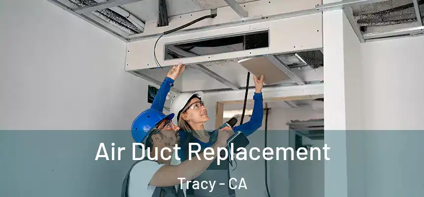 Air Duct Replacement Tracy - CA