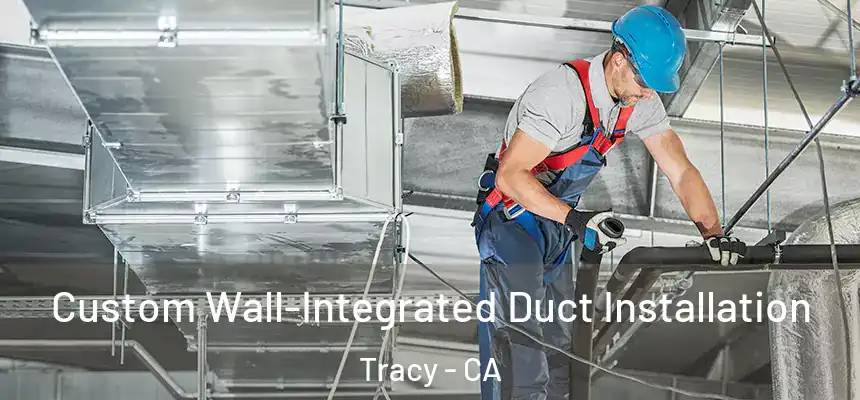 Custom Wall-Integrated Duct Installation Tracy - CA