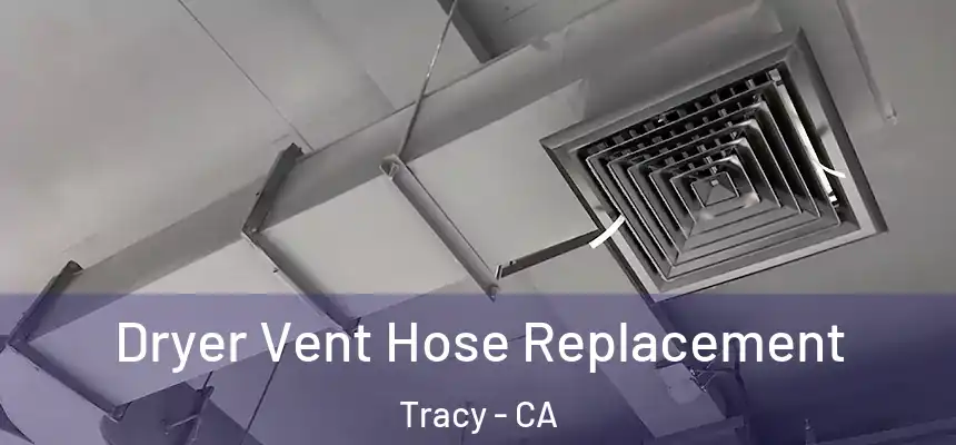Dryer Vent Hose Replacement Tracy - CA