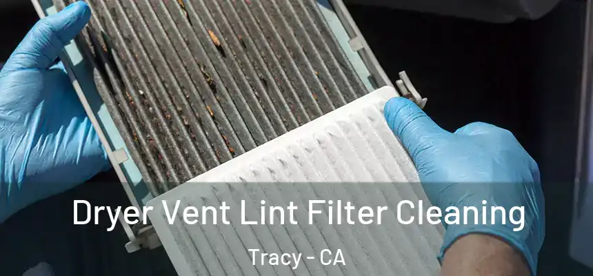 Dryer Vent Lint Filter Cleaning Tracy - CA