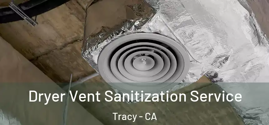 Dryer Vent Sanitization Service Tracy - CA