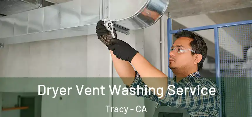 Dryer Vent Washing Service Tracy - CA