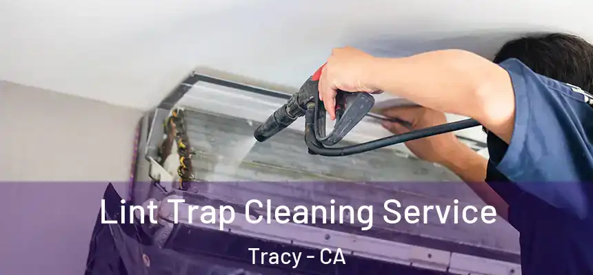 Lint Trap Cleaning Service Tracy - CA