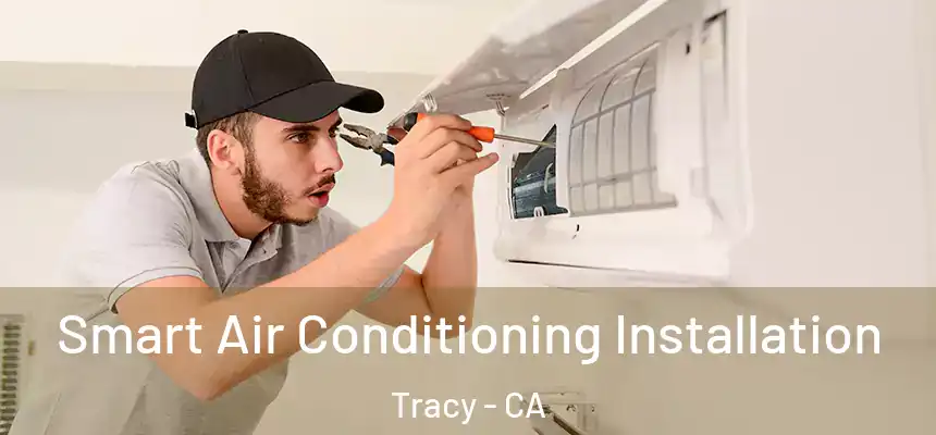 Smart Air Conditioning Installation Tracy - CA