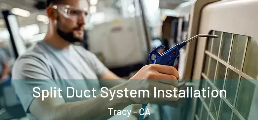 Split Duct System Installation Tracy - CA